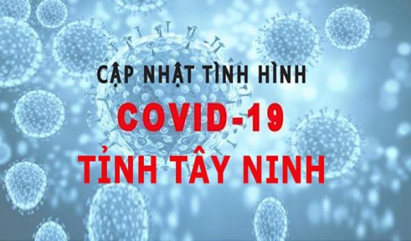 Thông tin tình hình dịch Covid-19 trên địa bàn tỉnh Tây Ninh